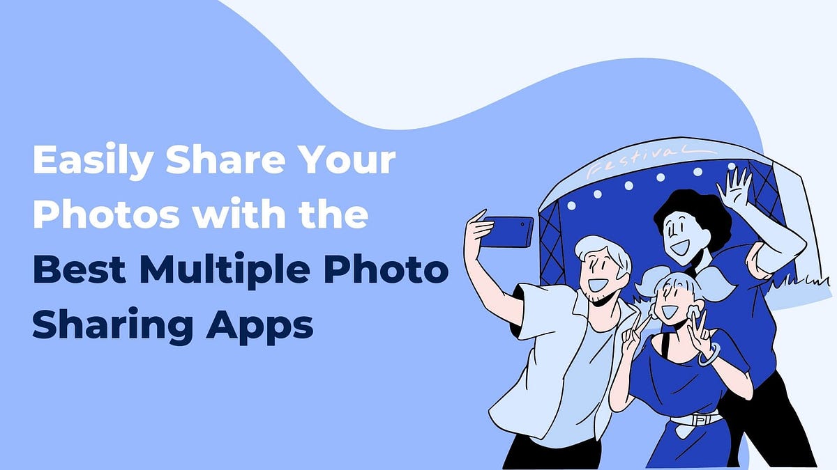 Easily Share Your Photos with the Best Multiple Photos Sharing Apps