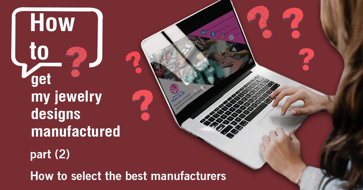 How to get my jewelry designs manufactured? (Part 2 How to select the