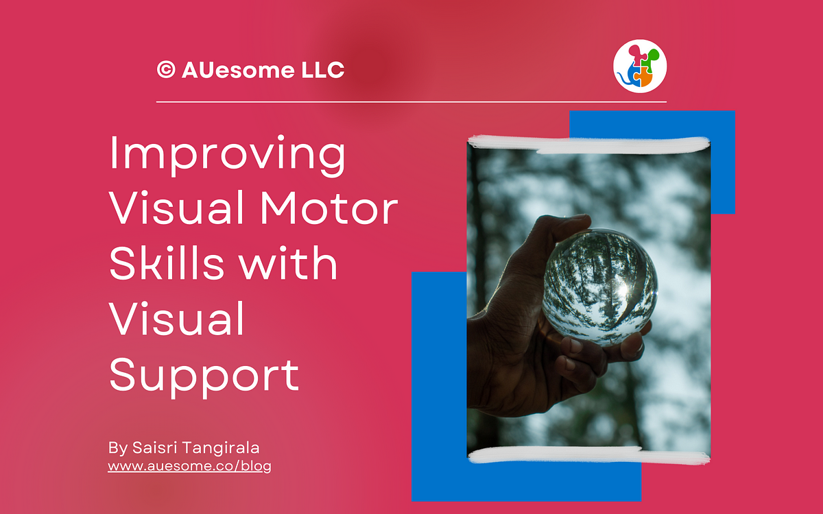 Improving Visual Motor Skills with Visual Support by AUesome Medium
