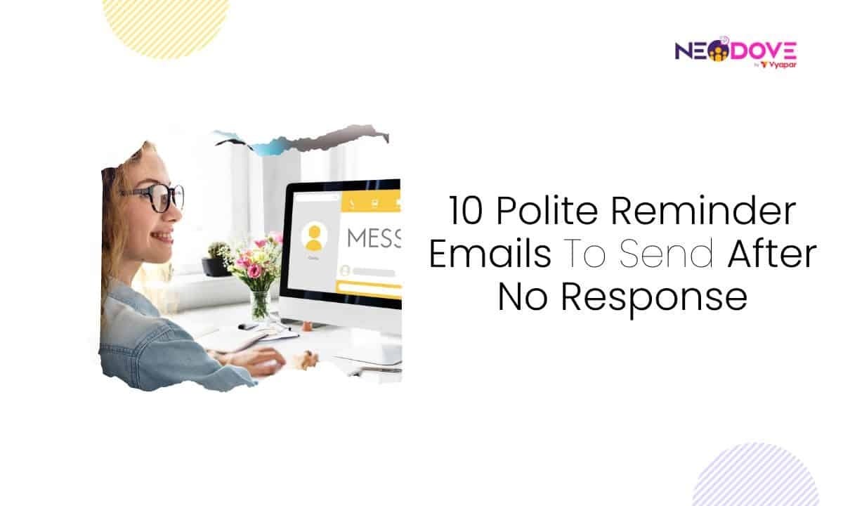 10 Polite Reminder Emails To Send After No Response NeoDove
