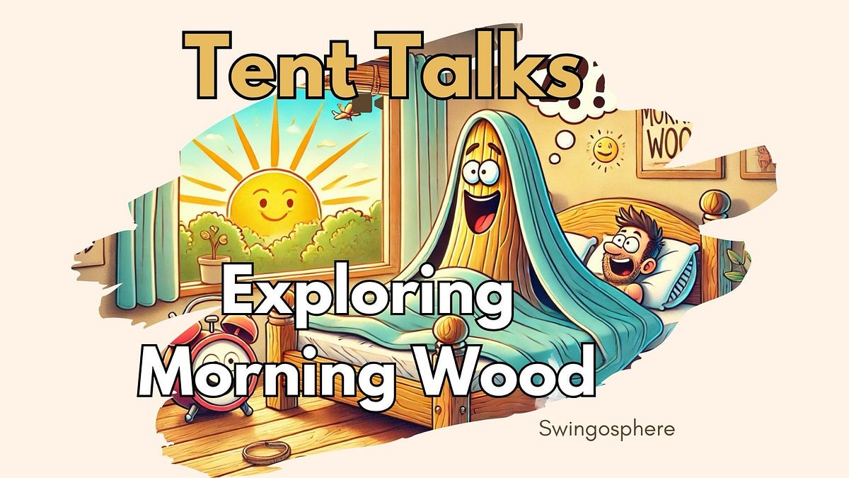 Tent Talks Morning Wood: The Truth About Men’s Morning Erections | by