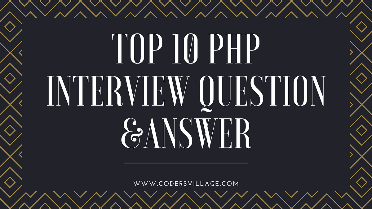 Top 10 PHP Logical Interview questions and answers by coders village