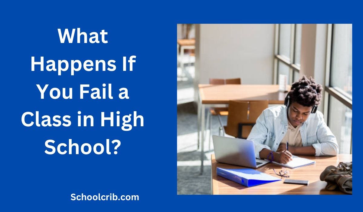 what-happens-if-you-fail-a-class-in-high-school-schoolcrib-by