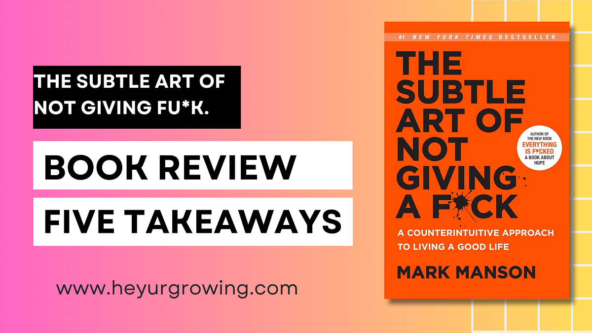 The subtle art of not giving a fu*k to become happier. Review and key