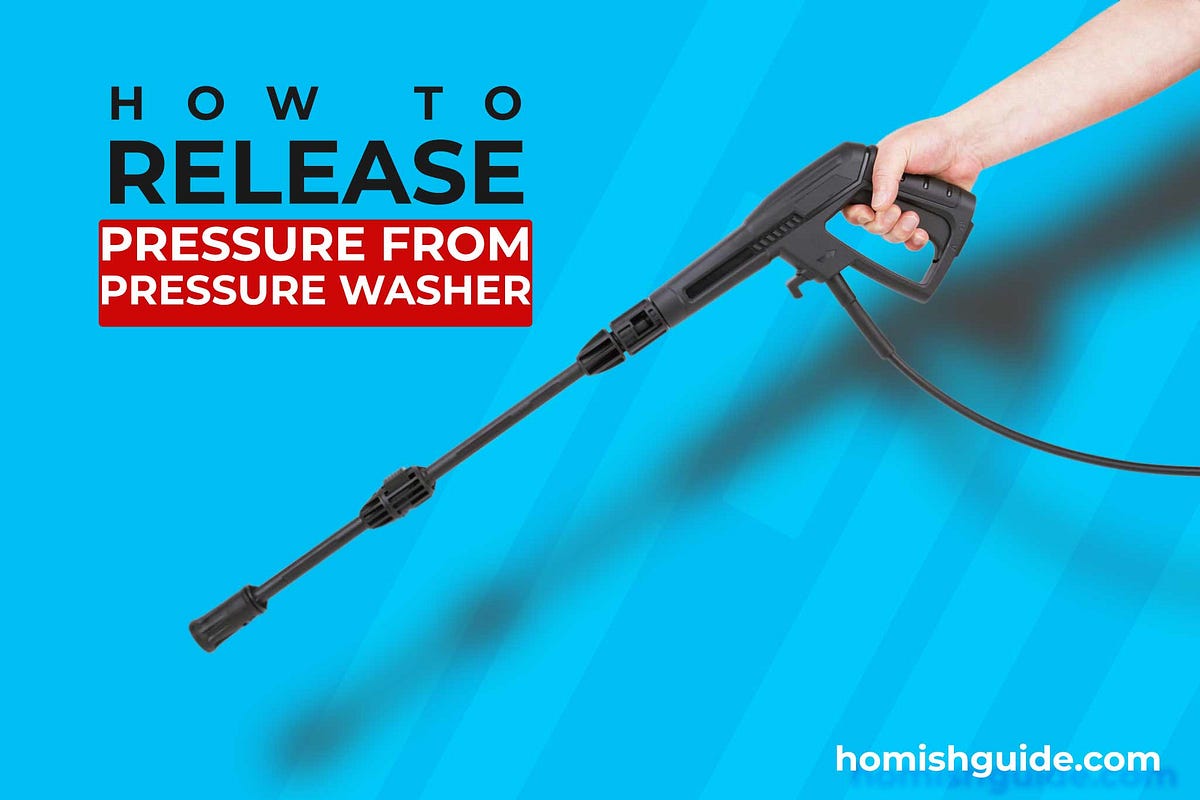 How To Release Pressure From Pressure Washer? by Homishguide Medium