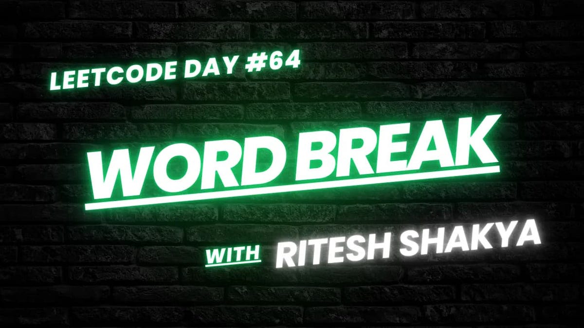 A LeetCode Daily Series — Day 64. Today’s problem is called “Word Break ...
