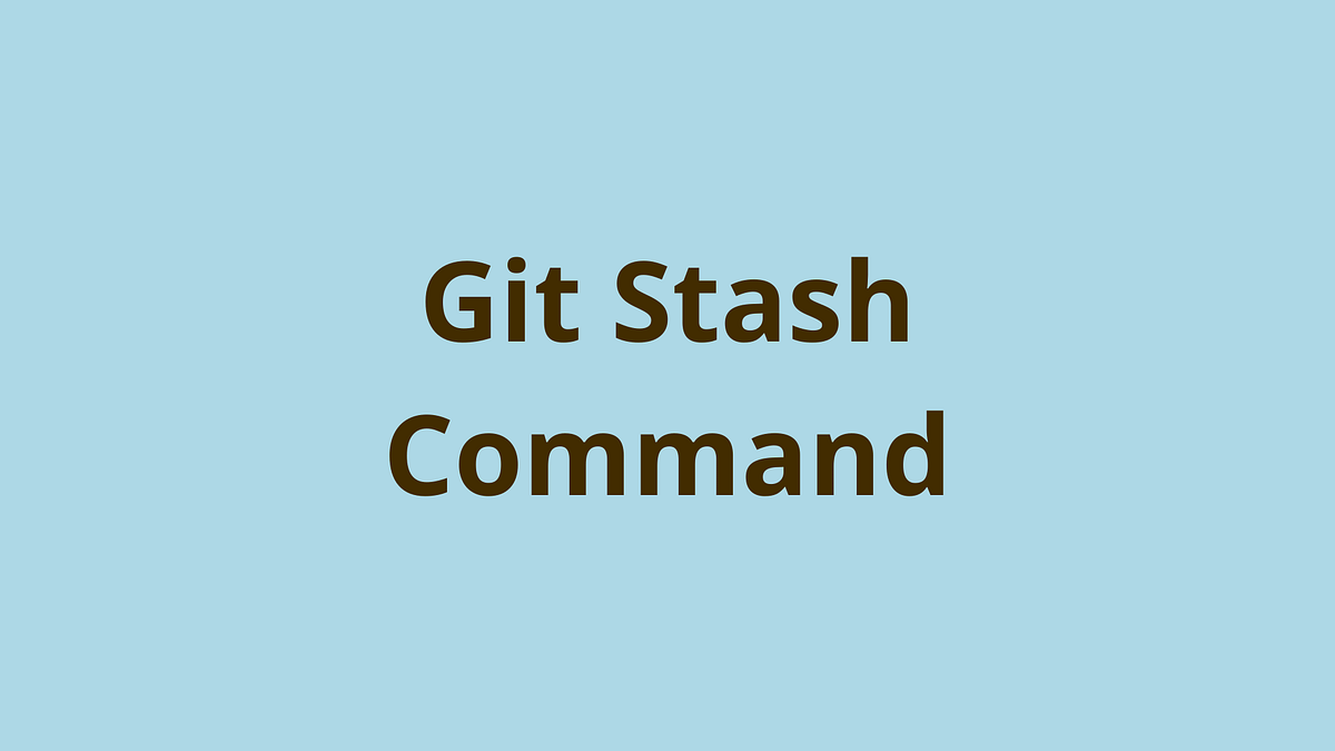 Mastering git stash A Complete Guide by Kuldeepkumawat Oct, 2024
