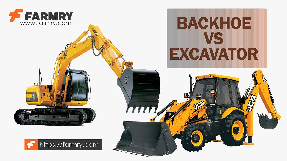 Backhoe vs Excavator Making the Right Choice for Your Farm by Farmry