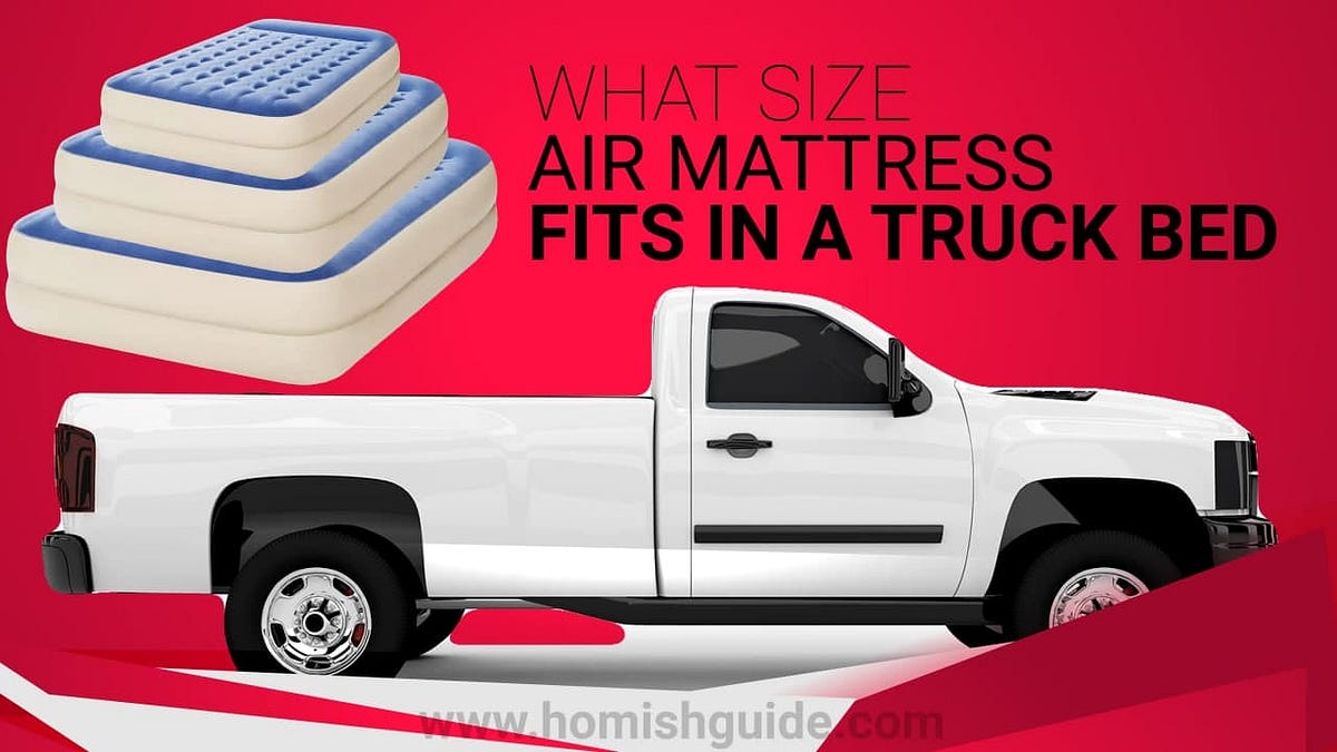 What Size Air Mattress Fits in a Truck Bed? by Homishguide Medium