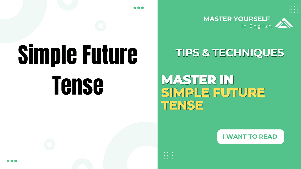 Unlocking the Power of the Simple Future | by Kirit Patel | Medium