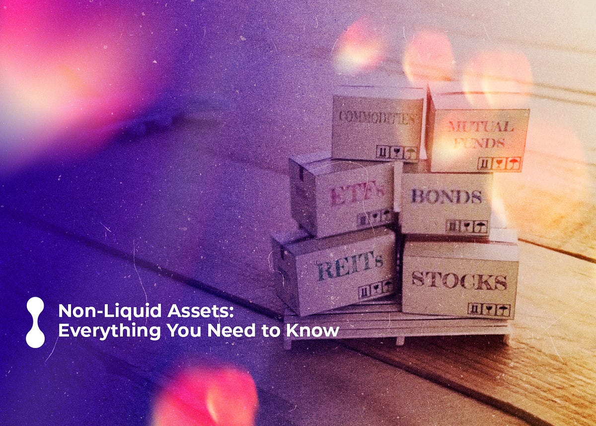 NonLiquid Assets Everything You Need to Know by Kornelija