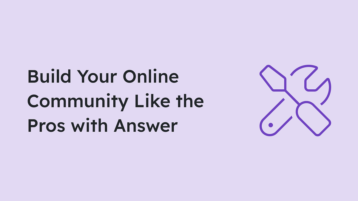 Build Your Online Community Like the Pros with Answer | Answer | by ...