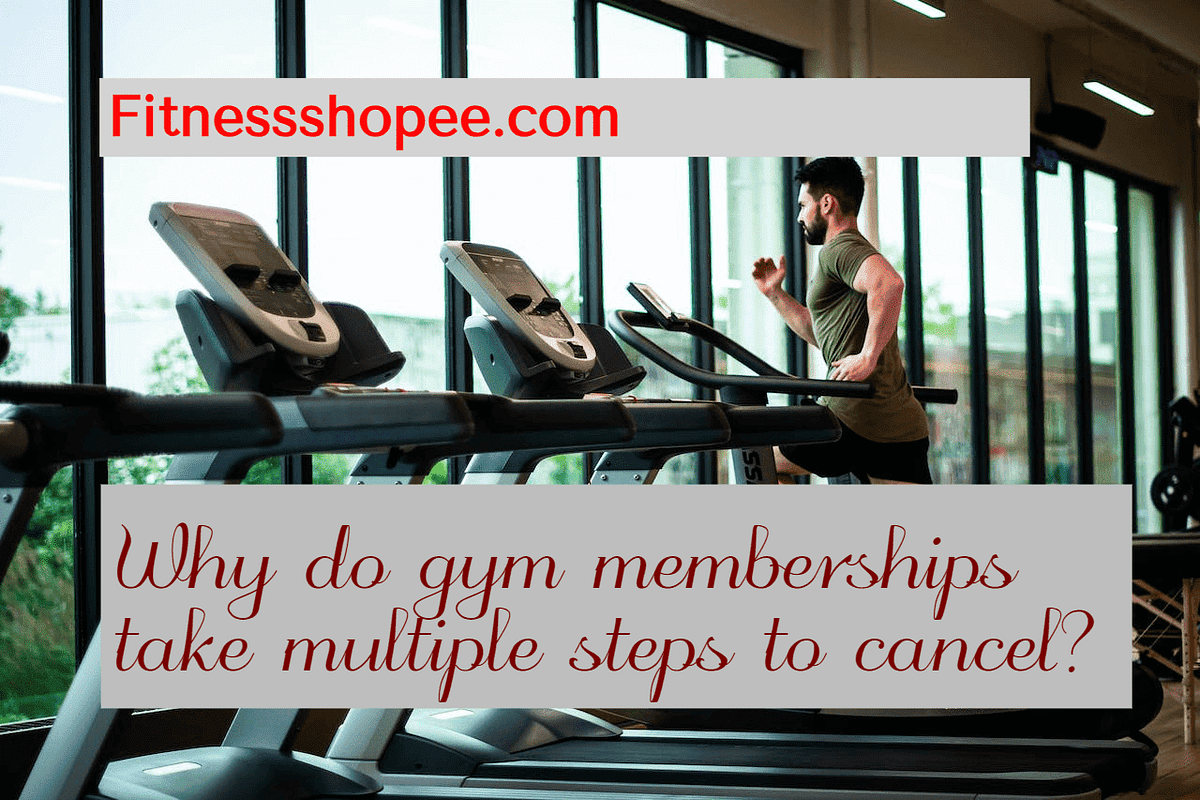 Why do gym memberships take multiple steps to cancel? by