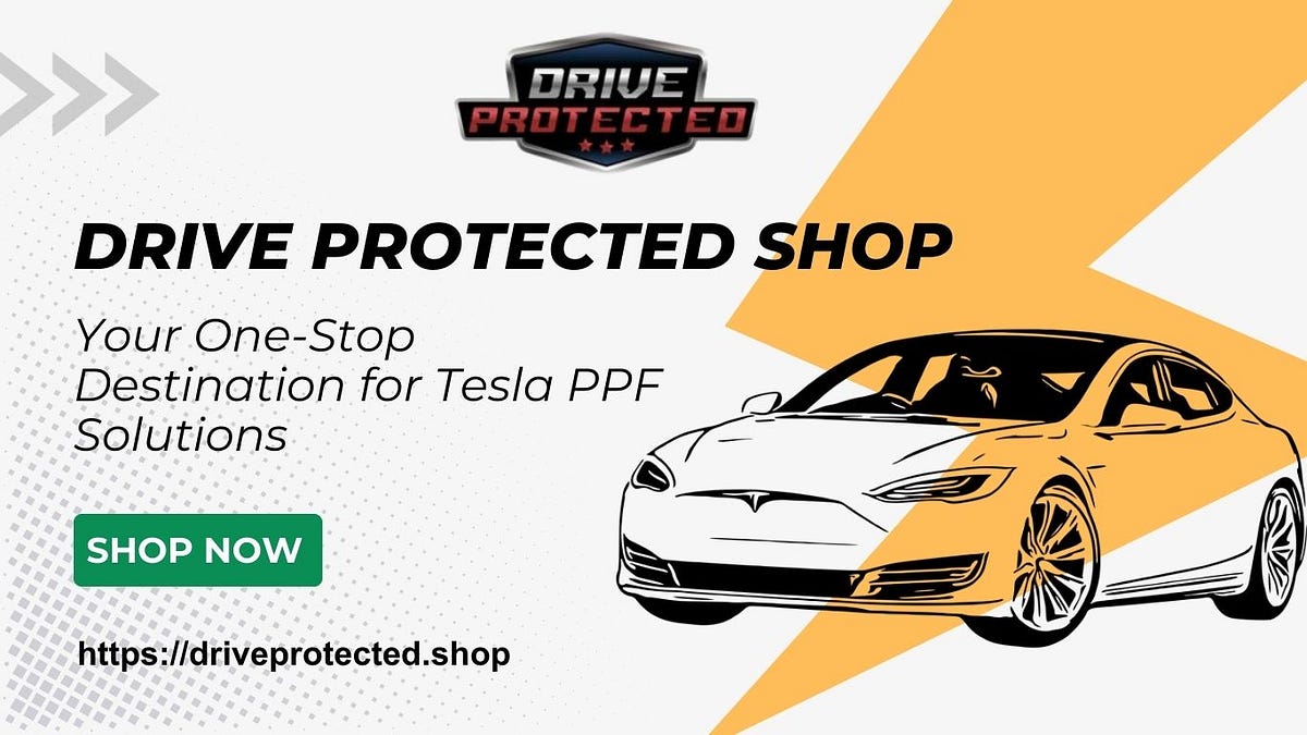 Drive Protected Shop Your OneStop Destination for Tesla PPF Solutions