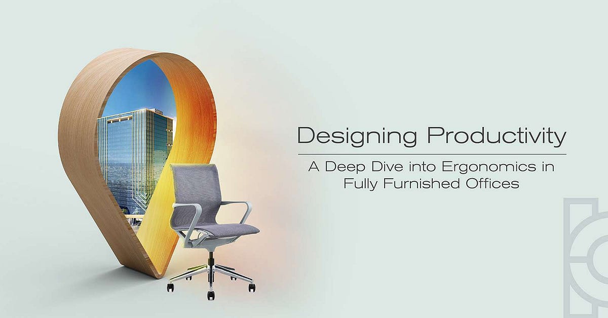 A Deep Dive into Ergonomics in Fully Furnished Offices by