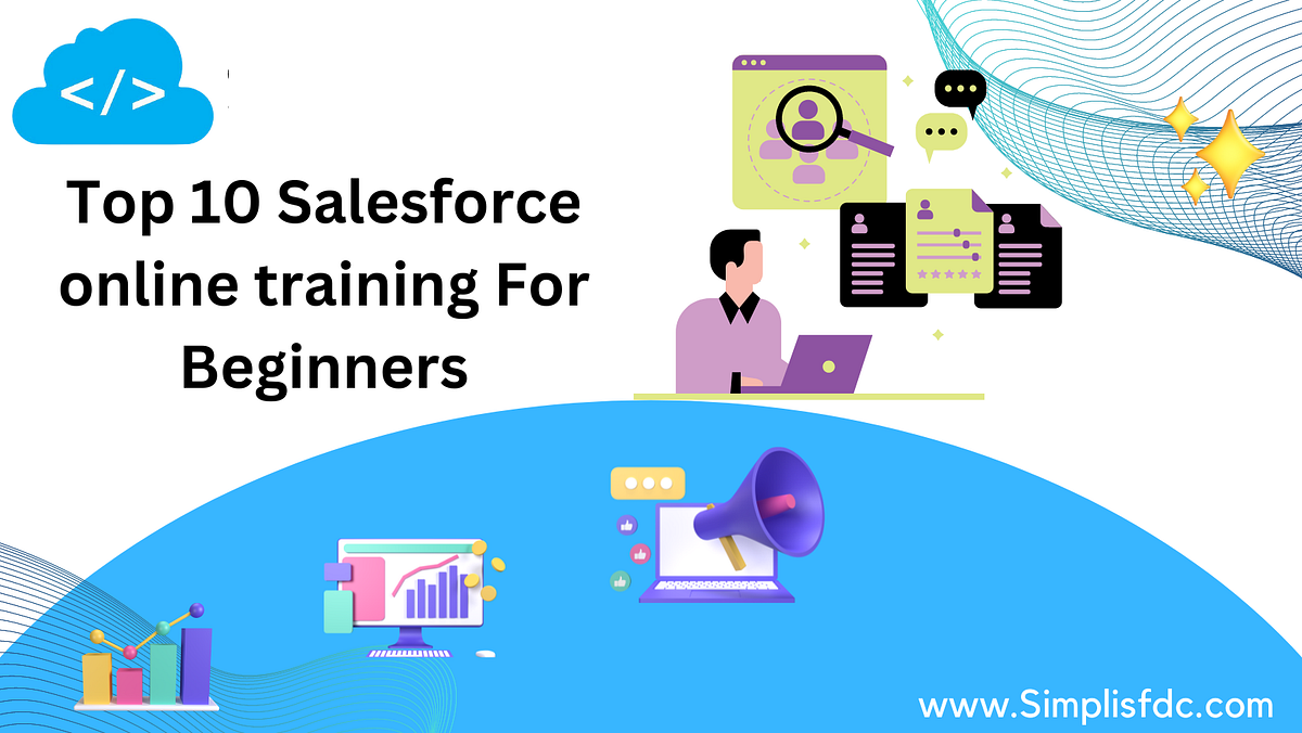 Top 10 Salesforce online training For Beginners | by SimpliSFDC | Medium