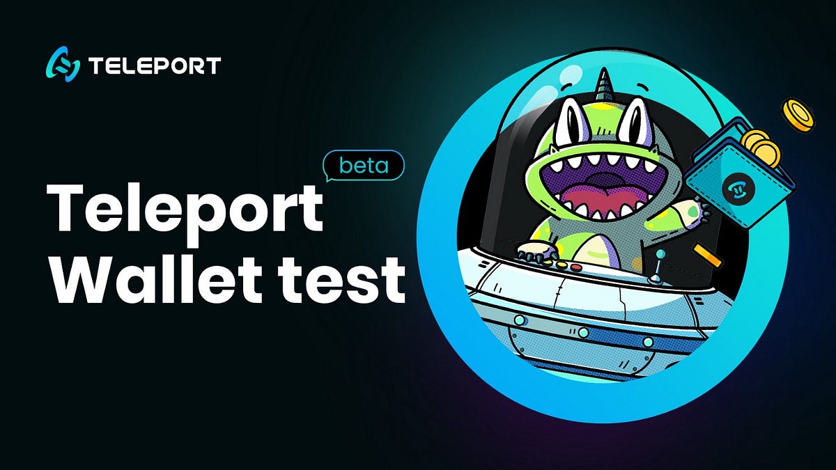 ประกาศการทดสอบ Teleport Wallet Beta — ทดลองใช้ multi-verse และ multi ...