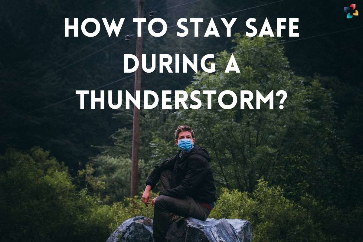 How to Stay Safe during a Thunderstorm? by Thelifesciencemagazine