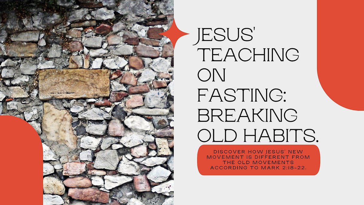 Jesus Teaching On Fasting Breaking Old Habits By Ian Tash Jan 
