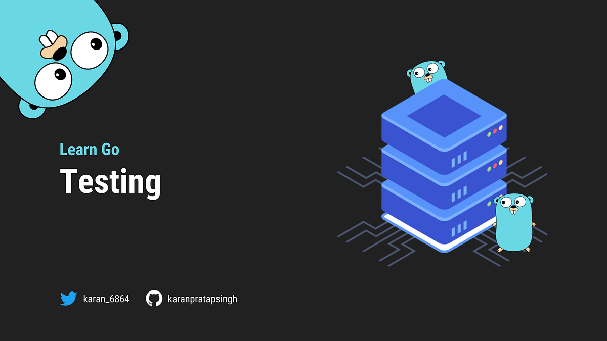 Learn Go: Testing. In this tutorial, we will talk about… | by Karan ...
