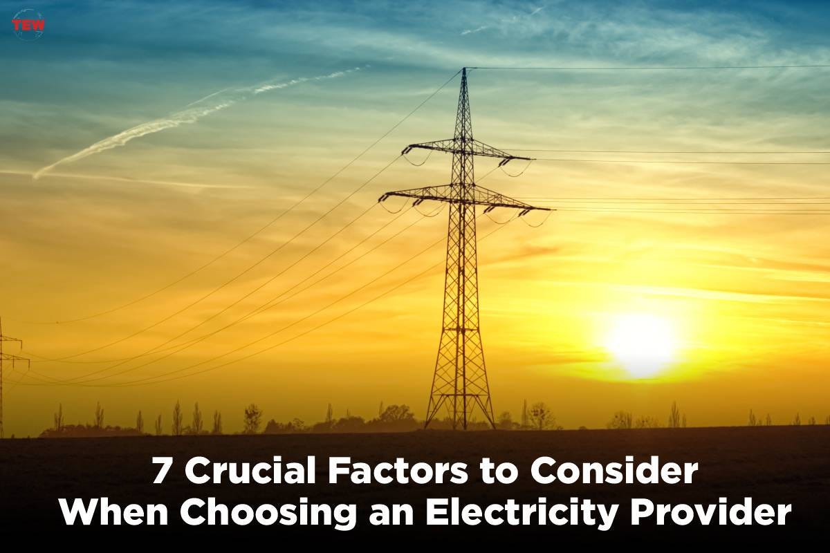 7 Crucial Factors to Consider When Choosing an Electricity Provider by The Enterprise World