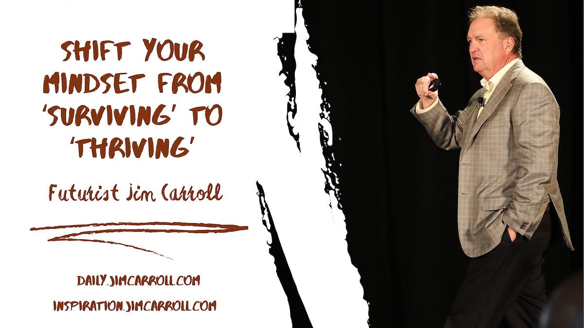 Forward Oriented Mindsets.. “Shift your mindset from ‘surviving’ to ...