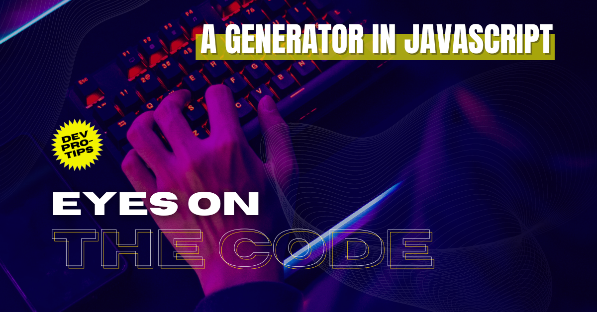 JavaScript: a Generator. JavaScript generators are a powerful… | by ...