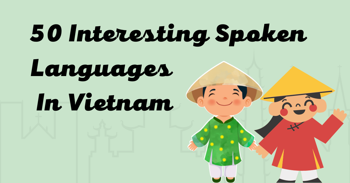 50 Interesting Spoken Languages In Vietnam | by Ling Learn Languages ...