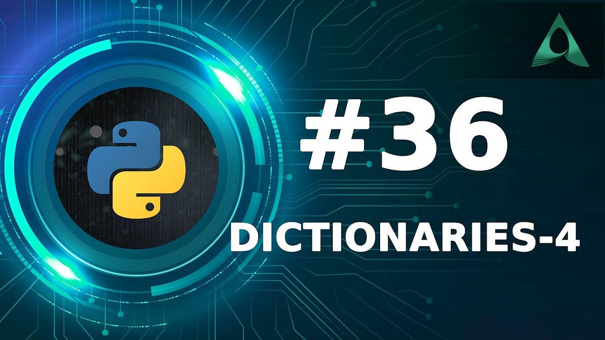 #36 Python Dictionaries — Part 4 (Python Tutorials) - Arashtad - Medium
