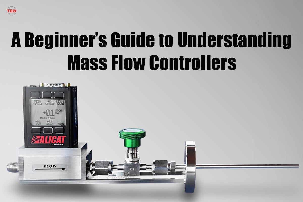 A Beginner’s Guide to Understanding Mass Flow Controllers by The Enterprise World Magazine
