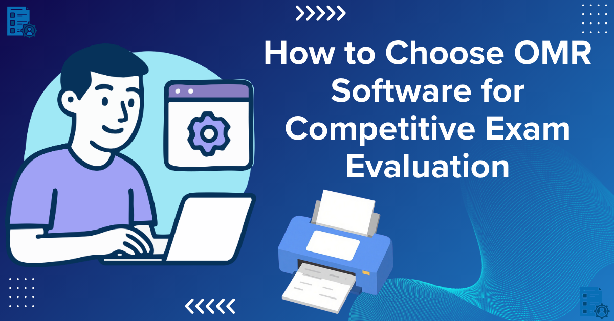 How to Choose OMR Software for Competitive Exam Evaluation