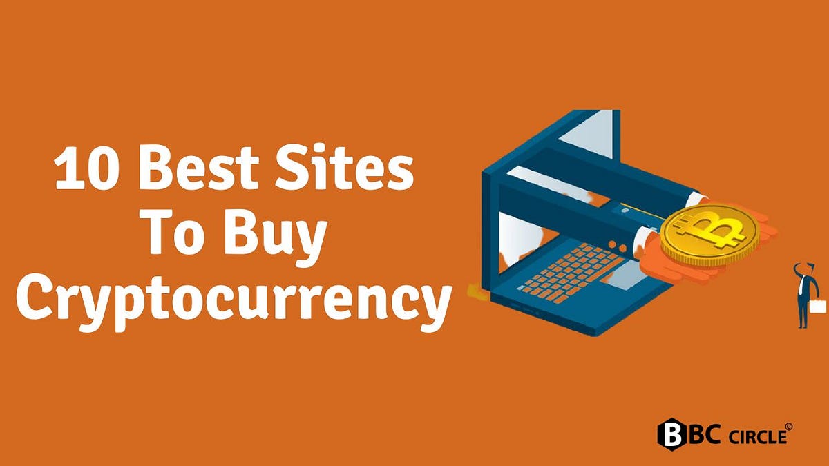 10 Best Sites To Buy Cryptocurrency — BBCCircle | by BBC Circle | Medium