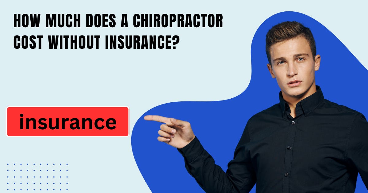 How much does chiropractor cost without insurance near me