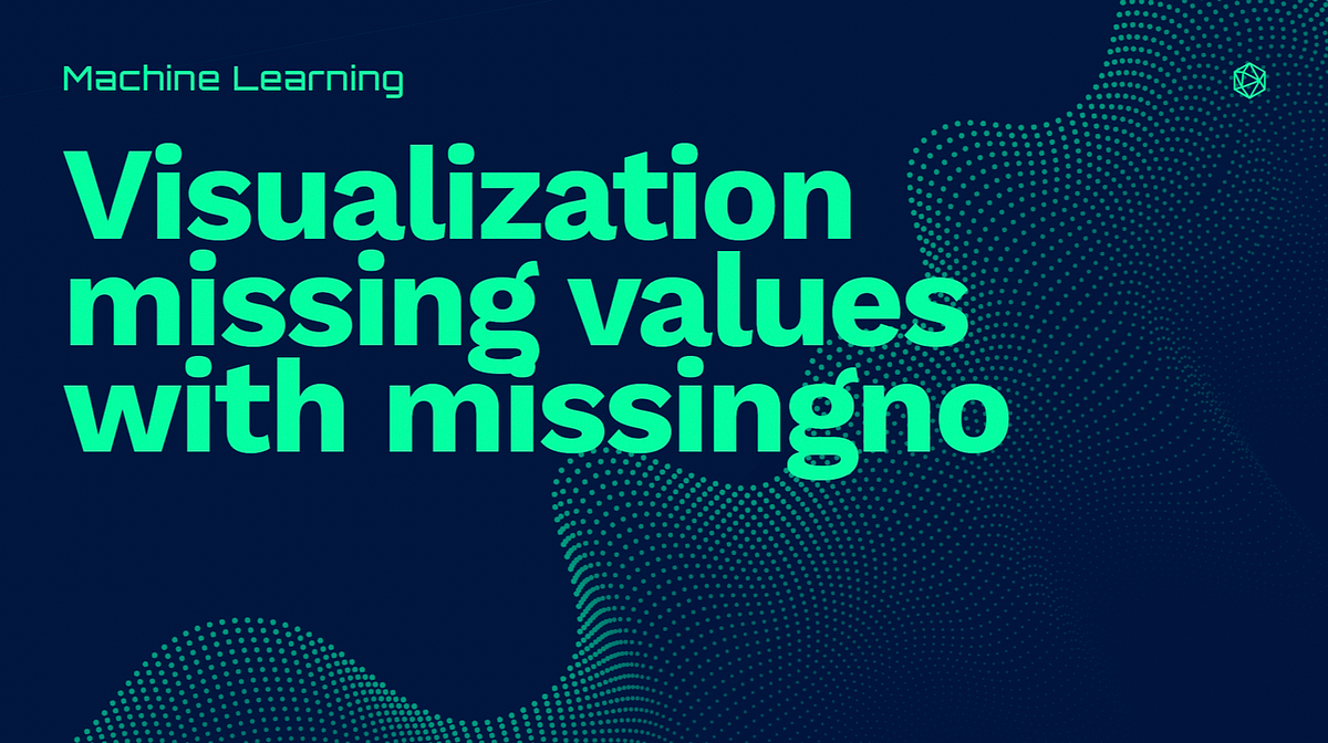 Machine Learning Visualization Missing Values | by Gerardo Perrucci ...