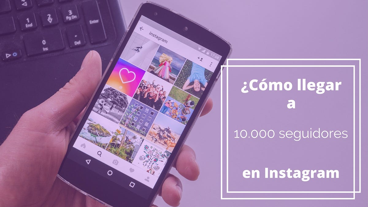 Cómo llegar a 10 mil seguidores en Instagram? | by Instamatico | Medium