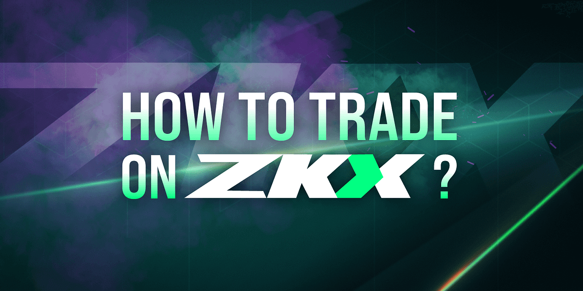 ZKX’te Nasıl İşlem Yapılır?. Başlayın | by Yukselgungor Mustafa | Medium