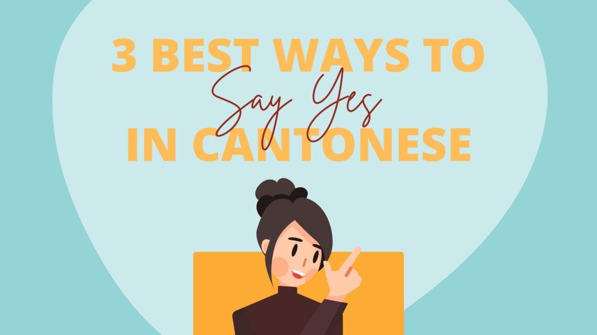 3 Best Ways To Say Yes In Cantonese by Ling Learn Languages Medium