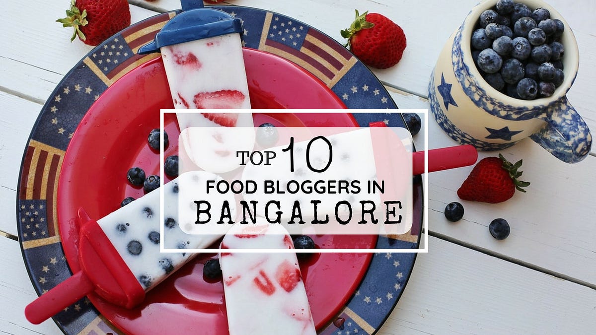 Top 10 Food Bloggers In Bangalore Whose Instagram Feeds Will Give You ...