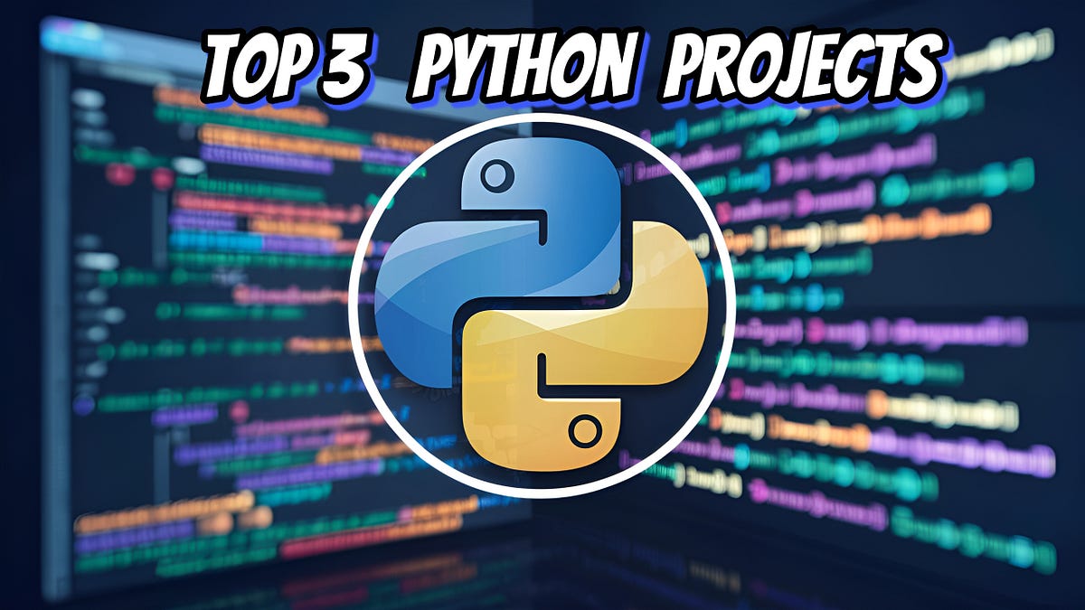 Best Top 3 Python Projects for Beginners! | by Om Raj | Apr, 2024 | Medium