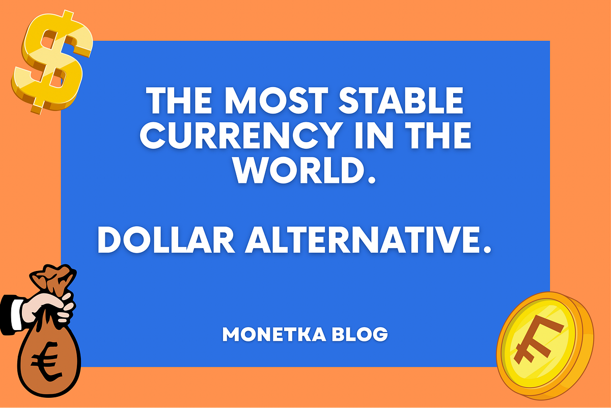 The most stable currency in the world dollar alternative by monetka