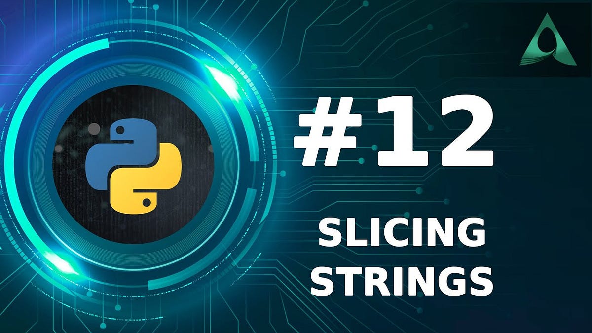 #12 Slicing Strings in Python (Python Tutorials) - Arashtad - Medium