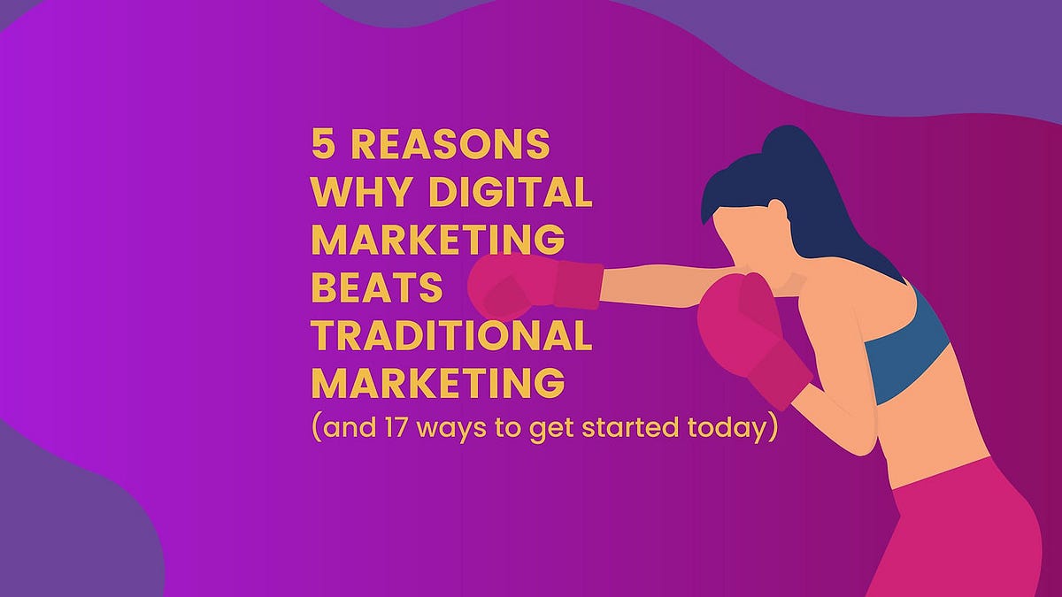 5 Reasons Why Digital Marketing Beats Traditional Marketing By Treat