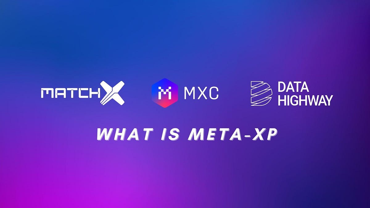 What does MetaXP mean for MatchX, MXC and DHX by MXC Official MXC