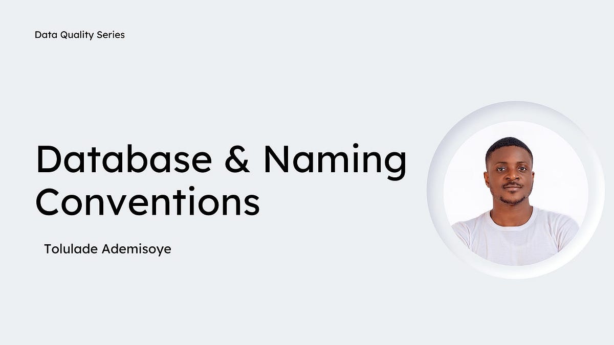 Why Naming Conventions Matter in Database Systems | by Tolulade ...
