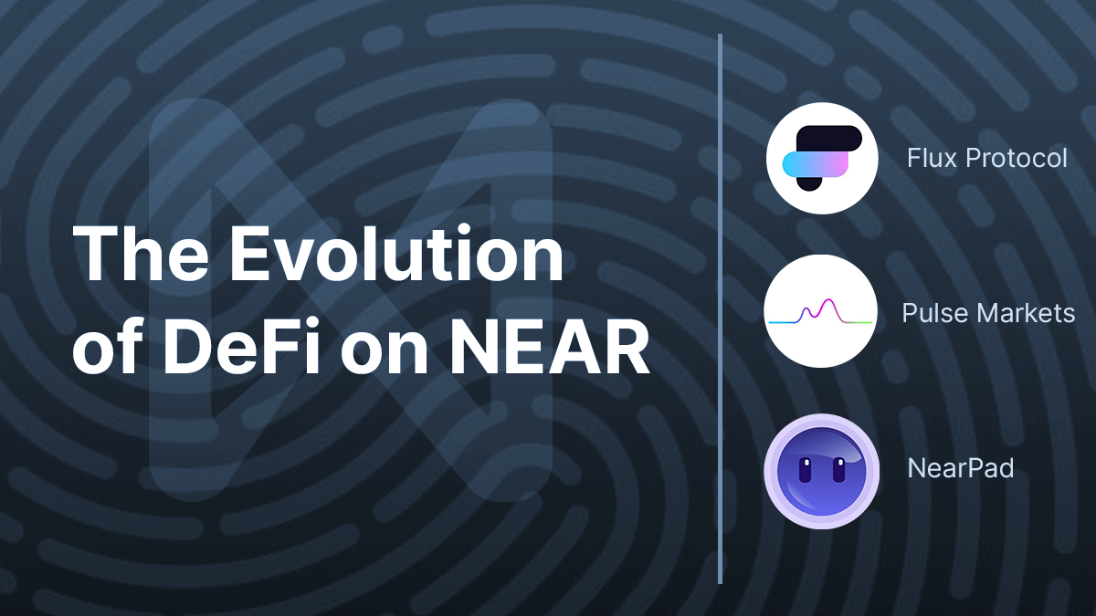 Keeping Up With The Evolution of DeFi On NEAR: Flux, Pulse, and NearPad ...