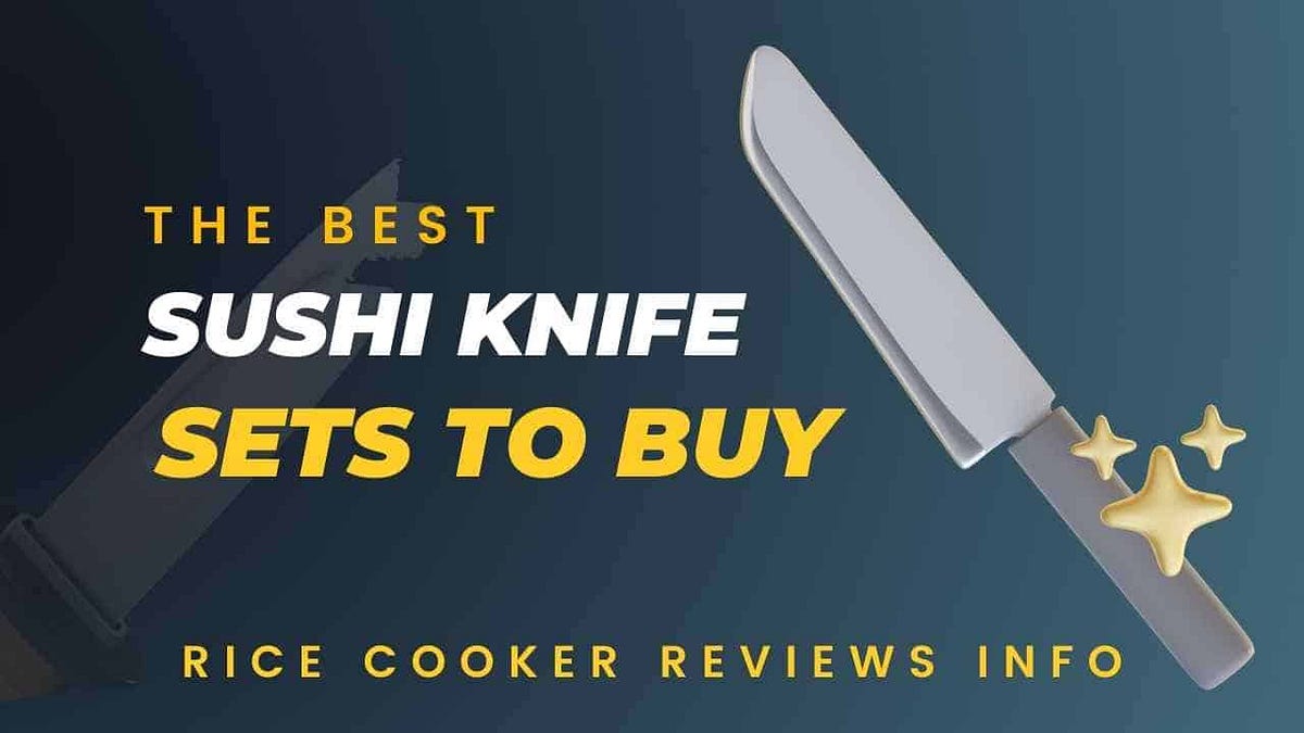 Top 10 best sushi knife sets for cutting sushi in 2022 by Rice cooker