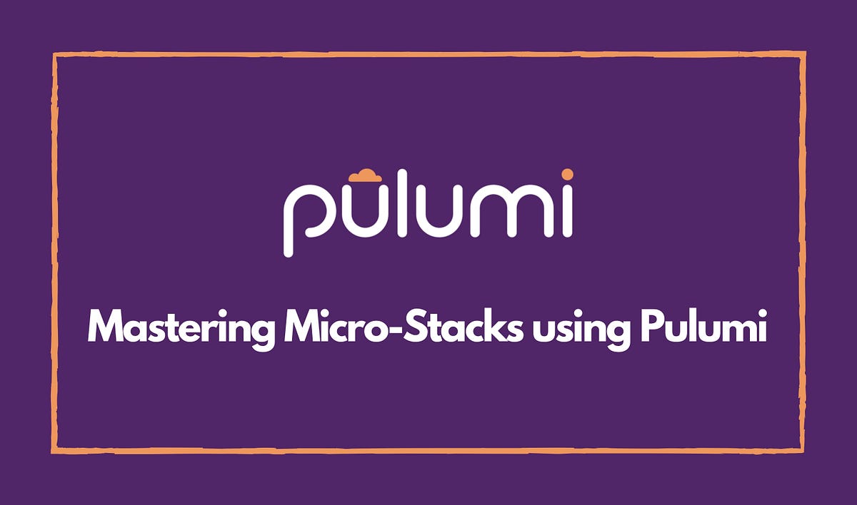 How to Manage Micro-Stacks with Pulumi | Bits and Pieces