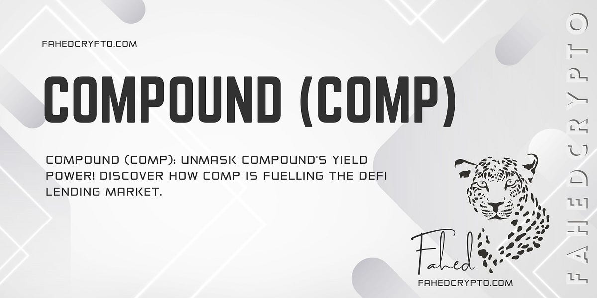 Compound (COMP) in 5 Minutes | by FahedCrypto | Medium
