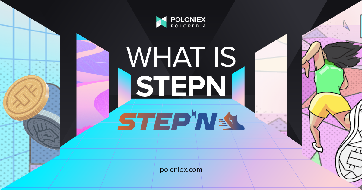 What is STEPN?. STEPN has been gaining a LOT of… | by Poloniex | The  Poloniex blog | Medium