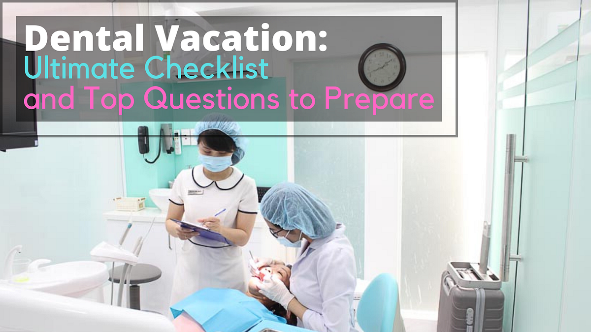 Top Tips For Planning A Dental Vacation